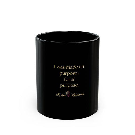 Inspirational Black Mug - "I was made on purpose, for a purpose." Motivational Coffee Cup