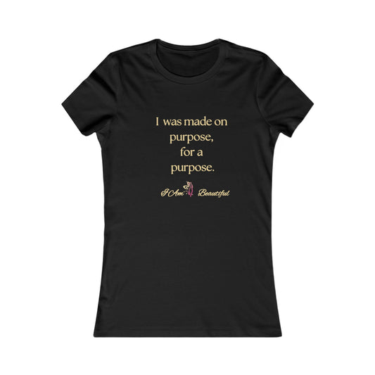 Affirmation T-Shirt I was made on purpose for a purpose